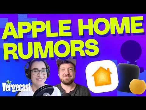 The Verge: Apple Home rumors, ranked | The Vergecast
